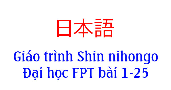 Giáo trình Shin Nihongo bài 1-25